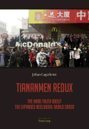 Tiananmen Redux: The Hard Truth about the Expanded Neoliberal World Order