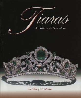 Tiaras - A History of Splendour - Munn, Goffrey C