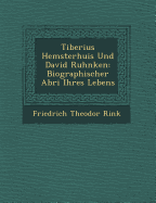 Tiberius Hemsterhuis Und David Ruhnken: Biographischer Abri Ihres Lebens