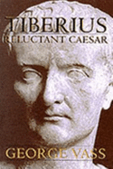 Tiberius: Reluctant Caesar - Vass, George