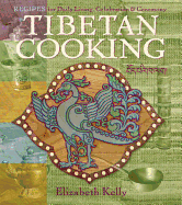 Tibetan Cooking: Recipes for Daily Living, Celebration, and Ceremony