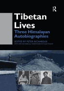 Tibetan Lives: Three Himalayan Autobiographies