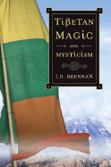 Tibetan Magic and Mysticism - Brennan, J H