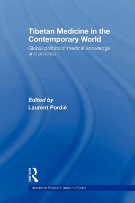 Tibetan Medicine in the Contemporary World: Global Politics of Medical Knowledge and Practice - Pordi, Laurent (Editor)