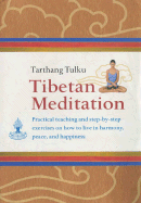 Tibetan Meditation: Practical Teachings and Step-By-Steo Exercises on How to Live in Harmony, Peace, and Ha[[iness
