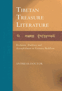 Tibetan Treasure Literature: Revelation, Tradition, and Accomplishment in Visonary Buddhism