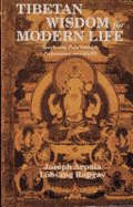 Tibetan Wisdom for Modern Life - Arpaia, Joseph, and Rapgay, Lobsang, and Ropgay, Lobsang