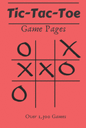 Tic Tac Toe Game Pages: 110 Game Sheets- Over 1,300 Games- For Kids & Adults