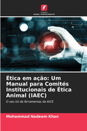 ?tica em a??o: Um Manual para Comit?s Institucionais de ?tica Animal (IAEC)