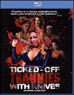 Ticked-Off Trannies With Knives [Blu-ray]