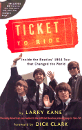 Ticket to Ride: Inside the Beatles' 1964 Tour That Changed the World - Kane, Larry