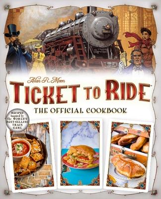 Ticket to Ride The Official Cookbook - Editors of Ulysses P