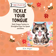 Tickle Your Tongue: Daily Tongue Twisters to Strengthen How You Speak and Shine