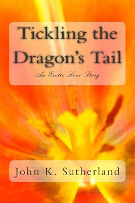 Tickling the Dragon's Tail - Sutherland, John K