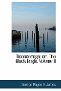 Ticonderoga; Or, the Black Eagle, Volume II