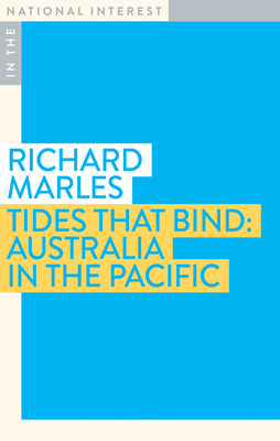 Tides that Bind: Australia in the Pacific - Richard Marles