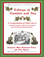 Tidings of Comfort & Joy: A Compendium of 50 Classic Christmas Carols: Complete with Historical Notes and Full Lyrics