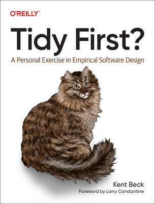 Tidy First?: A Personal Exercise in Empirical Software Design - Beck, Kent