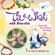 Tie a Wish with Bracelets: Easy and Fun Chinese Knotting