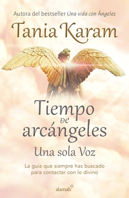 Tiempo de Arcngeles: Una Sola Voz / The Time of Archangels - Karam, Tania