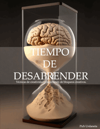 Tiempo de desaprender: Tcnicas de creatividad y superacin de bloqueos creativos