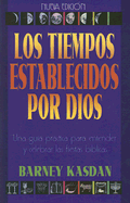 Tiempos Establecidos Por Dios: Una Guia Practica Para Entender y Celebrar las Fiestas Biblicas - Kasdan, Barney