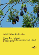 Tiere der Heimat: Deutschlands S?ugetiere und Vgel - Erstes Buch
