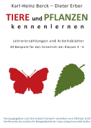 Tiere und Pflanzen kennenelernen: Lehrererz?hlungen und Arbeitsbl?tter