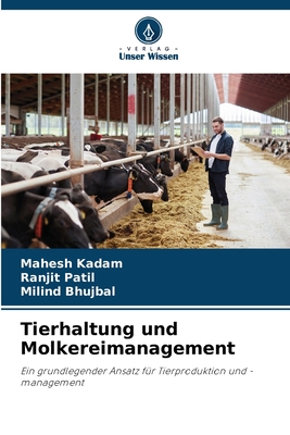 Tierhaltung und Molkereimanagement - Kadam, Mahesh, and Patil, Ranjit, and Bhujbal, Milind