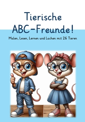 Tierische ABC-Freunde! Malen, Lesen, Lernen und Lachen mit 26 Tieren - Scheller, Christian