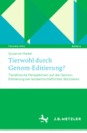 Tierwohl durch Genom-Editierung?: Tierethische Perspektiven auf die Genom-Editierung bei landwirtschaftlichen Nutztieren