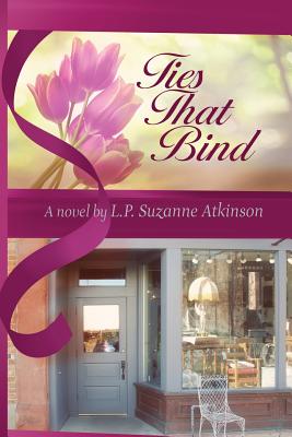 Ties That Bind - Atkinson, L P Suzanne