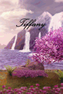 Tiffany: Personalized Diary, Notebook or Journal for the Name Tiffany Will Make a Great Personal Diary for Yourself, or as a Personalized Gift for Anyone on Your List