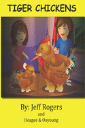 Tiger Chickens: Are you sure you know the difference between tigers and chickens? Read this book to find out if you really do our not.