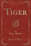 Tiger (Classic Reprint)