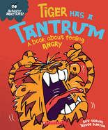 Tiger Has a Tantrum: A Book about Feeling Angry