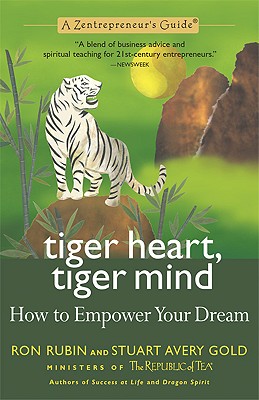 Tiger Heart, Tiger Mind: How to Empower Your Dream: A Zentrepreneur's Guide - Rubin, Ron, and Gold, Stuart Avery