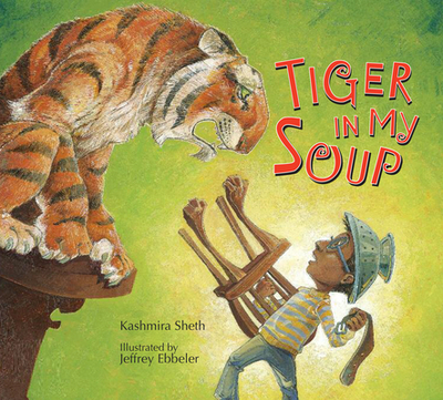 Tiger in My Soup - Sheth, Kashmira