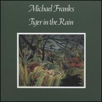 Tiger in the Rain - Michael Franks