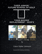 Tiger Junior: Future school of Golf: Tiger Woods' replacement - 2020'S