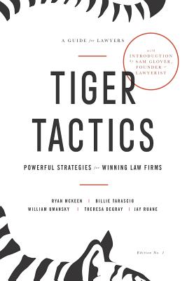 Tiger Tactics: Powerful Strategies for Winning Law Firms - McKeen, Ryan, and Tarascio, Billie, and Umansky, William