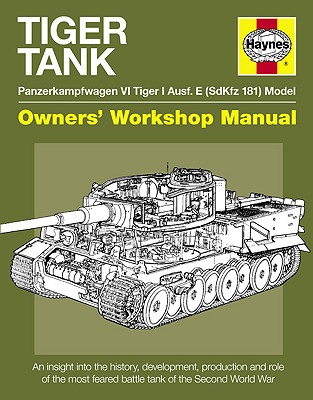 Tiger Tank Manual: Panzerkampfwagen VI Tiger I Ausf. E (SdKfz 181) Model - Hayton, Michael, and Vyse, Stephen, and Fletcher, David