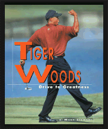 Tiger Woods: Drive to Greatness