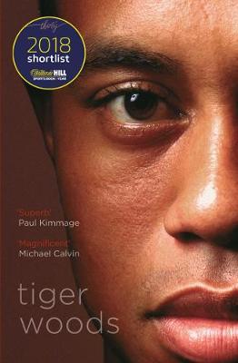 Tiger Woods: Shortlisted for the William Hill Sports Book of the Year 2018 - Benedict, Jeff, and Keteyian, Armen