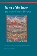 Tigers of the Snow & Other Virtual Sherpas: An Ethnography of Himalayan Encounters