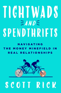 Tightwads and Spendthrifts: Navigating the Money Minefield in Real Relationships