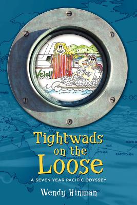 Tightwads on the Loose: A Seven Year Pacific Odyssey - Hinman, Wendy