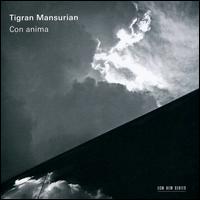 Tigran Mansurian: Con Anima - Boris Allakhverdyan (clarinet); Karen Ouzounian (cello); Kim Kashkashian (viola); Michael Kaufman (cello);...