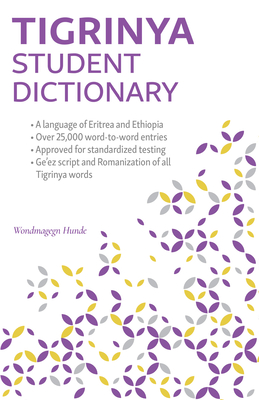 Tigrinya Student Dictionary: English-Tigrinya/ Tigrinya-English - Hunde, Wondmagegn (Compiled by)