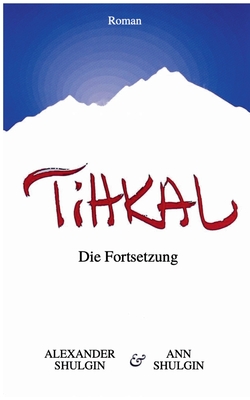 TiHKAL: Die Fortsetzung - Shulgin, Alexander, and Shulgin, Ann, and Halder, Max (Editor)